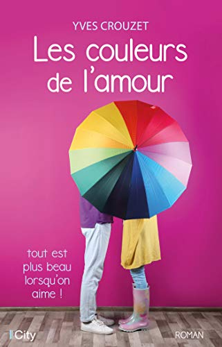 Les couleurs de l'amour : tout est plus beau lorsqu'on aime !