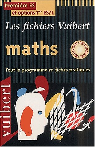 Maths, première ES et options ES-L : tout le programme en fiches pratiques : enseignement obligatoir