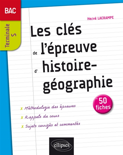 Les clés de l'épreuve d'histoire géographie au bac, terminale S : en 50 fiches