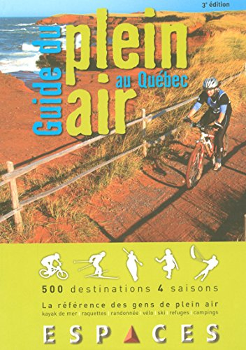 Guide du plein air au Québec : 500 destinations 4 saisons