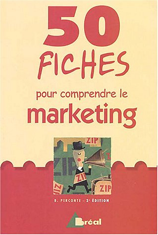 50 fiches pour comprendre le marketing : écoles de commerce, BTS-IUT tertiaires, formation permanent