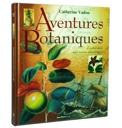 Aventures botaniques : d'Outre-mer aux terres australes