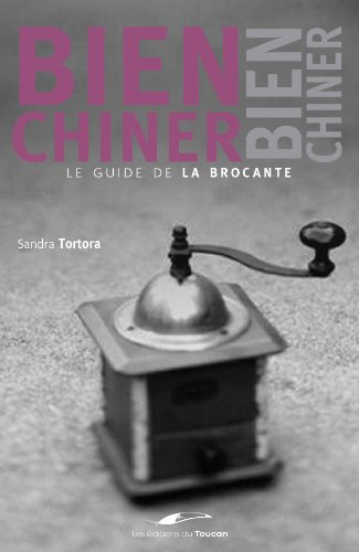 Bien chiner : le guide de la brocante