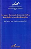 Au coeur des mutations sociétales, familiales et professionnelles : quel avenir pour le placement fa