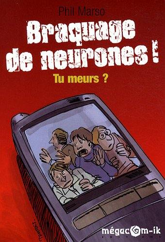 Braquage de neurones ! Tu meurs ?