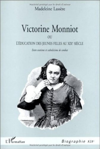 Victorine Monniot ou L'éducation des jeunes filles au XIXe siècle : entre exotisme et catholicisme d