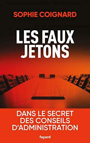 Les faux jetons : dans le secret des conseils d'administration