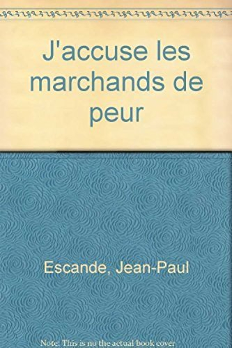 J'accuse les marchands de peur