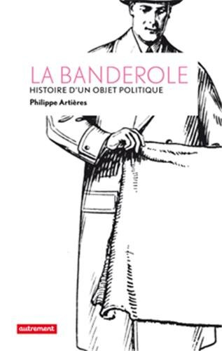 La banderole : histoire d'un objet politique