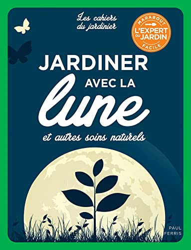 Jardiner avec la Lune : et autres soins naturels