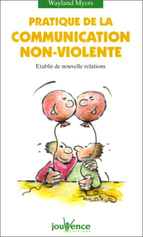 pratique de la communication non violente : etablir de nouvelles relations