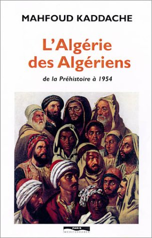 L'Algérie des Algériens : de la préhistoire à 1954