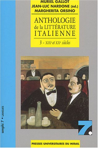 Anthologie de la littérature italienne : Tome 3, XIXe et XXe siècles