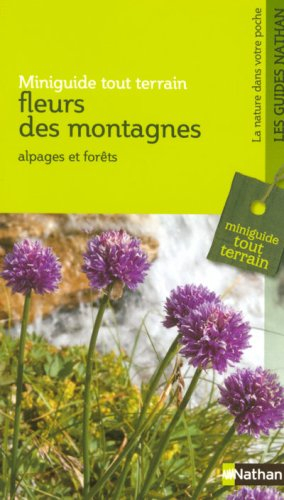 Fleurs des montagnes : alpages et forêts