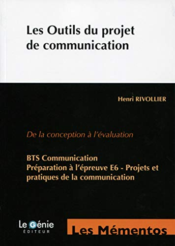 Les outils du projet de communication : de la conception à l'évaluation : BTS communication, prépara