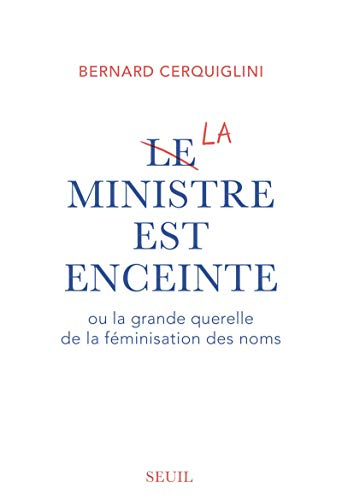Le ministre est enceinte ou La grande querelle de la féminisation des noms