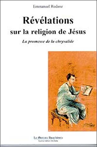 Révélations sur la religion de Jésus : la promesse de la chrysalide