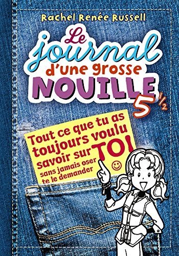 Le journal d'une grosse nouille. Vol. 5.5. Tout ce que tu as toujours voulu savoir sur toi sans jama