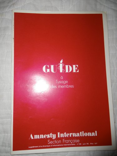 AMNESTY INTERNATIONAL.GUIDE A L USAGE DES MEMBRES.