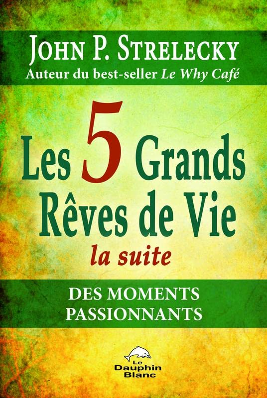 Les 5 grands rêves de vie : suite : des moments passionnants