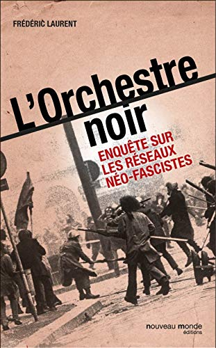 L'orchestre noir : enquête sur les réseaux néo-fascistes