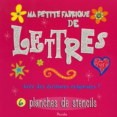 Ma petite fabrique de lettres : crée des écritures originales ! : 6 planches de stencils