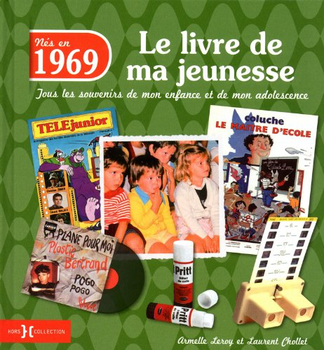 Nés en 1969 : le livre de ma jeunesse : tous les souvenirs de mon enfance et de mon adolescence