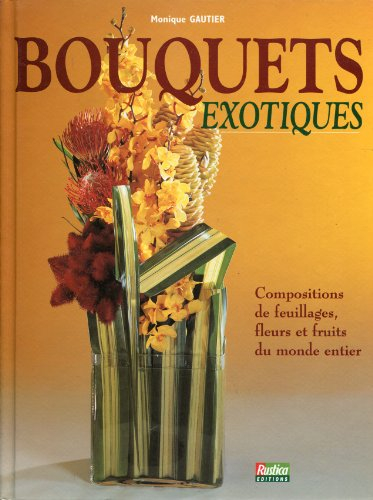 Bouquets exotiques : feuillages, fleurs et fruits