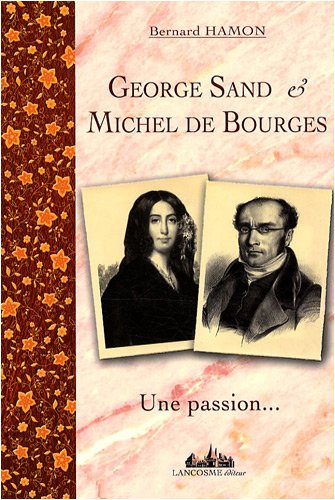 George Sand & Michel de Bourges, une passion... : 1835-1837 : Moi, je te poursuivrai jusqu'au fond d