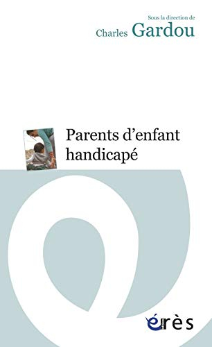 Parents d'enfant handicapé : le handicap en visages