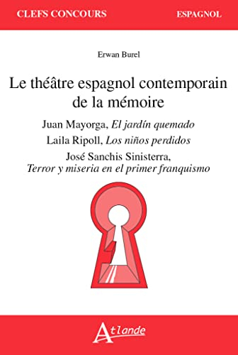 Le théâtre espagnol contemporain de la mémoire : Juan Mayorga, El jardin quemado ; Laila Ripoll, Los