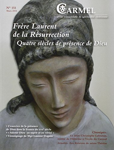 Carmel, n° 151. Frère Laurent de la Résurrection : quatre siècles de présence de Dieu