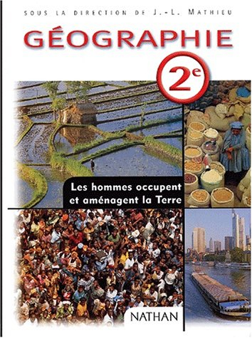 Géographie 2de : les hommes occupent et aménagent la Terre : livre de l'élève