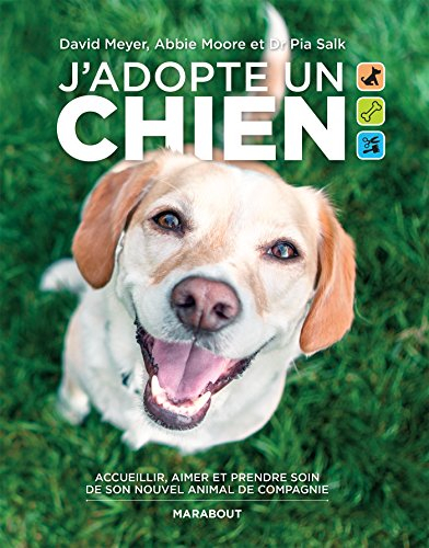 J'adopte un chien : accueillir, aimer et prendre soin de son nouvel animal de compagnie