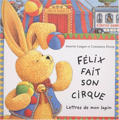 Félix fait son cirque : lettres de mon lapin