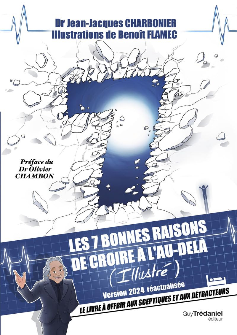Les 7 bonnes raisons de croire à l'au-delà (illustré) : le livre à offrir aux sceptiques et aux détr