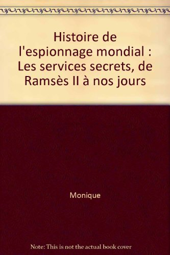 Histoire de l'espionnage mondial : les services secrets de Ramsès II à nos jours