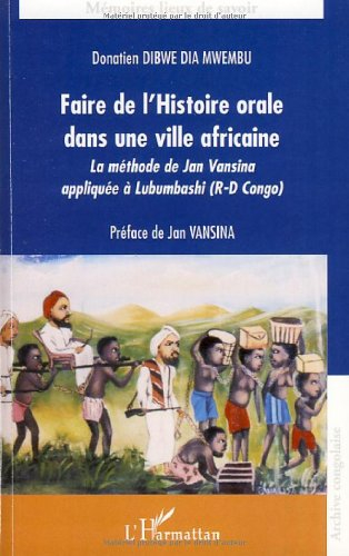 Faire de l'histoire orale dans une ville africaine : la méthode de Jan Vansina appliquée à Lubumbash