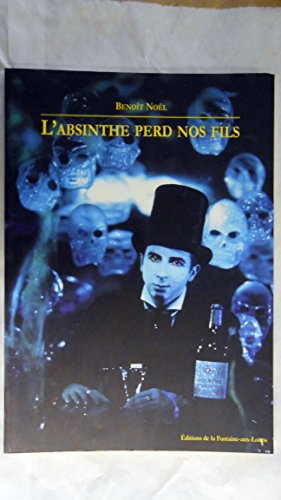 L'absinthe perd nos fils : florilège