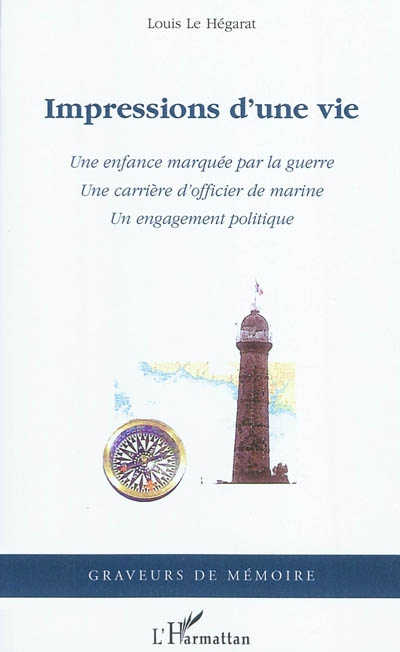 Impressions d'une vie : une enfance marquée par la guerre, une carrière d'officier de marine, un eng