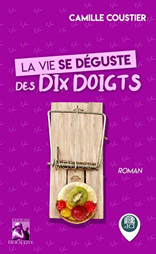 La vie se déguste des dix doigts