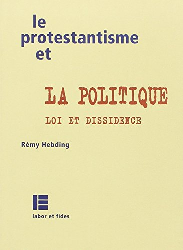 Le protestantisme et la politique : loi et dissidence