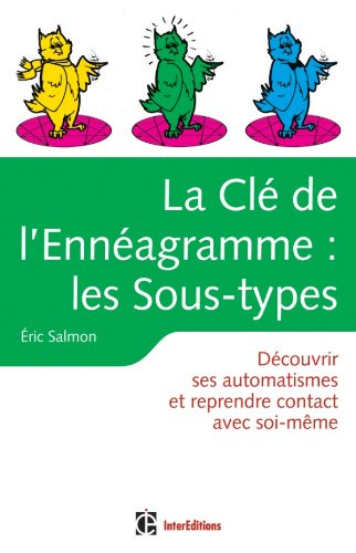 La clé de l'ennéagramme : les sous-types : découvrir ses automatismes et reprendre contact avec soi-