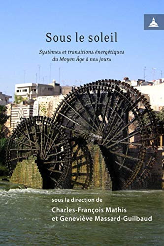 Sous le soleil : systèmes et transitions énergétiques du Moyen Age à nos jours