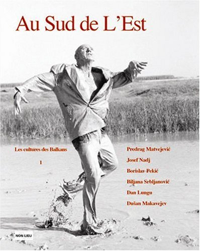 Au sud de l'Est : les cultures des Balkans, n° 1. Les Balkans au cinéma