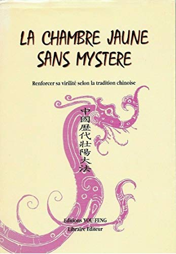 La Chambre jaune sans mystère : renforcer sa virilité selon la tradition chinoise
