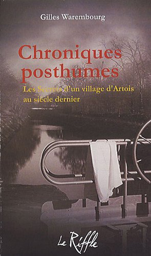 Chroniques posthumes : les secrets d'un village d'Artois au siècle dernier