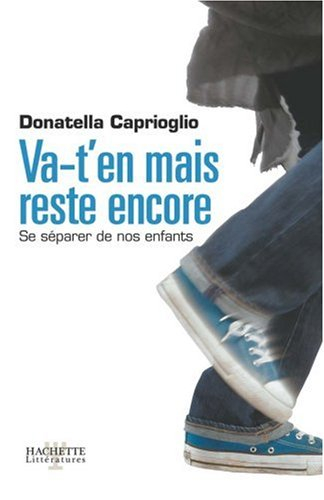 Va-t'en mais reste encore : se séparer de nos enfants
