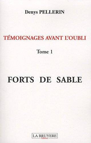 Témoignages avant l'oubli : Tome 1, Forts de sable