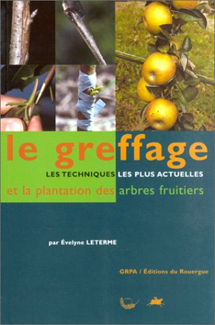 Le greffage et la plantation des arbres fruitiers : les techniques les plus courantes